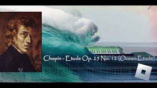 Frédéric Chopin  Etude Op 25 No 12 Ocean Etude  Roblox Piano [upl. by Ylloj]