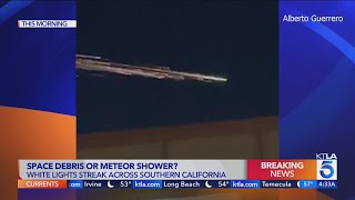 Space debris or meteor shower Lights streak over Southern California [upl. by Callas]