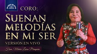 Coro Suenan melodías en mi ser Live Version Hna María Luisa Piraquive IDMJI [upl. by Anyahc]