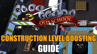 Construction Level Boosting Guide  Old School RuneScape [upl. by Soracco]