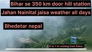 Hill station near Bihar  just 350 km by road from Patna or motihari to bhedetar Nepal [upl. by Barnabe]