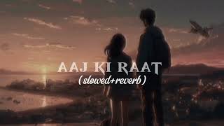 AAJ KI RAAT LOFI  TAMMANA BHATIA LOFI SONG  SLOWED AND REVERB  RELAXING SONG  Lofiadictsd7d [upl. by Xuerd]