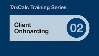 TaxCalc Training Series 02 – Client Onboarding [upl. by Nanci]