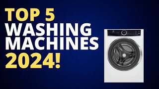 Top 5 Washing Machines 2024  5 BEST Washing Machines 2024 [upl. by Enirok]