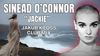 Sinead OConnor  Jackie JAKUB KROSS CLUB MIX [upl. by Norab]