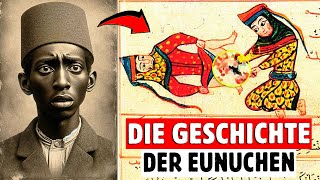 WIE ENTSTANDEN DIE EUNUCHEN IN DER GESCHICHTE UND WIE WAR IHR LEBEN [upl. by Ahsennek]