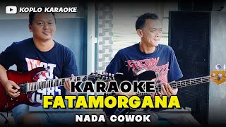 FATAMORGANA KARAOKE NADA COWOK  PRIA HIGH QUALITY AUDIO [upl. by Gudren]