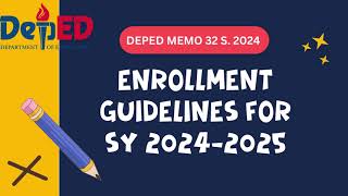 ENROLLMENT GUIDELINES FOR SCHOOL YEAR 20242025 DEPED MEMO 32 S 2024 [upl. by Ecnatsnoc]