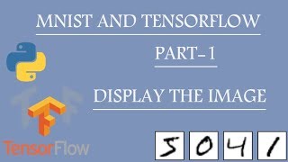 MNIST with Tensorflow  Part  1  Display the Image [upl. by Ruby]