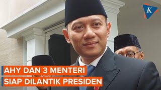 Momen AHY Bersama 3 Menteri dari Demokrat Siap Dilantik Presiden [upl. by Sitruk]