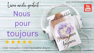 NOUS POUR TOUJOURS Livre audio complet de romance contemporaine gratuit Complete French Audio Book [upl. by Ajnotal891]