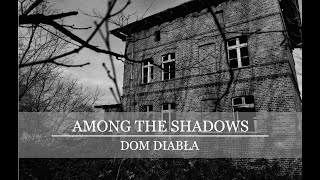 Among The Shadows Dom Diabła [upl. by Ardiekal]