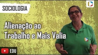 Sociologia  Alienação ao Trabalho e Mais Valia [upl. by Nacim]