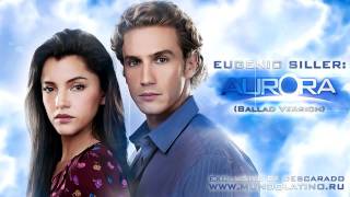 Completa Cancion de Aurora  Eugenio Siller  Aurora Rock Ballad Version Telemundo HD [upl. by Trudnak]