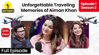 Unforgettable Traveling Memories of Aiman Khan amp Muneeb Butt  Ep 1 S2  Hina Altaf  Full Episode [upl. by Ellenohs326]