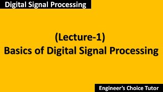 Basics of Digital Signal Processing DSP Lecture1 [upl. by Fagan]