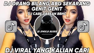 DJ ORANG BILANG ABG SEKARANG GENIT GENIT  DJ CABE CABEAN BBHC VIRAL TIKTOK 2024 [upl. by Pearse]