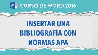 Cómo insertar una bibliografía con normas APA  Curso Word 2016 [upl. by Enuj]