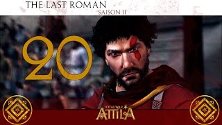 Total War ATTILA  The Last Roman FR S2 20 lUltime Rage des Agents [upl. by Jaret255]