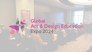 Global Art amp Design Education Expo 2024  Hear from our Participants [upl. by Cela]