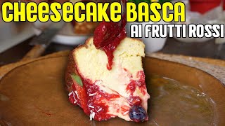 CHEESECAKE BASCA ai frutti rossi  ricetta INFALLIBILE con cuore CREMOSISSIMO [upl. by Yesllek]