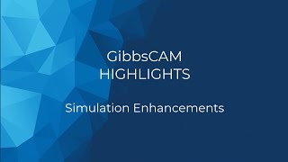 GibbsCAM 2025 Highlight  Simulator Enhancements [upl. by Stormy281]