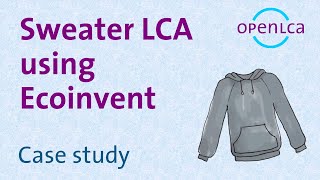 Case Study Hooded sweater LCA Part 1 Using Ecoinvent 38 [upl. by Lehcin]