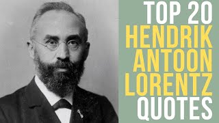 Top 20 Hendrik Antoon Lorentz Quotes Author Of The Einstein Theory of Relativity  DailyQuotes [upl. by Sandberg]