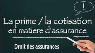 Droit des assurances La prime etou la cotisation en matière dassurance [upl. by Eimareg]