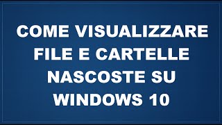 Come visualizzare file e cartelle nascoste su Windows 10 [upl. by Enyledam]