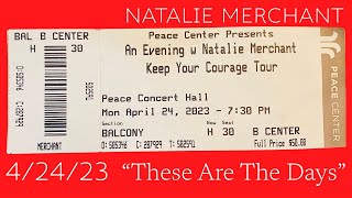 Natalie Merchant  “These Are The Days”  42423  Peace Center  Greenville SC [upl. by Kayla664]