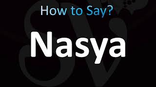 How to Pronounce Nasya CORRECTLY [upl. by Saberhagen]