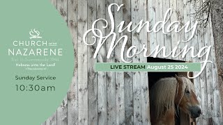 Summerside Church of The Nazarene  LIVE STREAM  August 2524 [upl. by Hesketh]