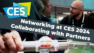 Networking at CES 2024 Collaborating with Partners [upl. by Sachiko]