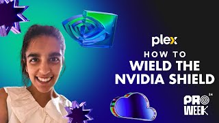 Plex Pro Week 24 How to Wield the NVIDIA SHIELD [upl. by Pruchno]