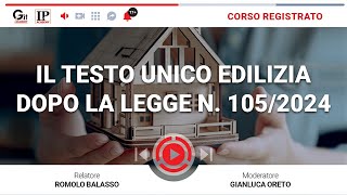 Il Testo Unico Edilizia dopo la Legge n 1052024  Highlight [upl. by Monagan]