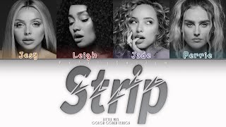 Little Mix  Strip EXPLICIT Color Coded Lyrics [upl. by Zoba]