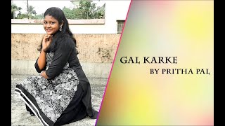 GAL KARKE  Dance Cover  Asees Kaur  Ganna Originals by Pritha Pal [upl. by Valle396]