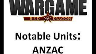 Wargame Red Dragon  Notable Units  ANZAC [upl. by Dav]