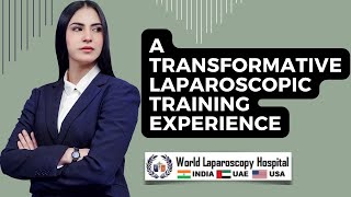 A Transformative Laparoscopic Training Experience at World Laparoscopy Training Institute Dubai [upl. by Pinkham451]