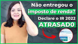 Como Declarar o Imposto de Renda ATRASADO Passo a Passo [upl. by Gerhardine]