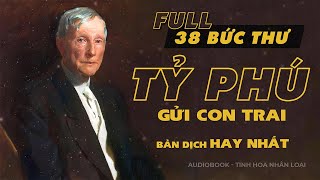 Full 38 Bức Thư Của Tỷ Phú Rockefeller Gửi Cho Con Trai  Bản dịch hay nhất  Tinh hoa nhân loại [upl. by Avaria]