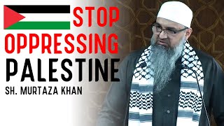 Palestine Oppression Must Stop  Murtaza Khan  Dajjal amp Shaytan [upl. by Henrion268]