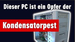 Dieser PC ist ein Opfer der Kondensatorpest [upl. by Horner763]