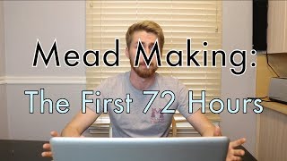 Mead Making The First 72 Hours [upl. by Adianez]