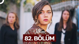 Yalı Çapkını 82 Bölüm [upl. by Pebrook269]