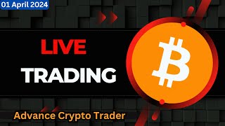 🤑Bitcoin Live Trading  Bitcoin Live  Live Crypto Trading  01 April 2024 [upl. by Lama]