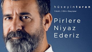 Pirlere Niyaz Ederiz Hüseyin Turan YAAli  Ehli Deyişler  2017 [upl. by Yendor728]