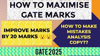 HOW TO MAXIMISE GATE MARKS THROUGH MISTAKES ANALYSIS COPYHOW TO MAKE MISTAKES COPY GATE 2025 [upl. by Melesa]