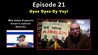 Kvetching Episode 021  Oyez Oyez Oy Vey Why Adam Supports Israels Judicial Reforms [upl. by Pitzer]